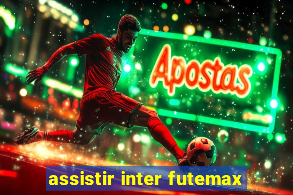 assistir inter futemax