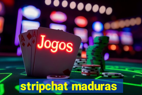 stripchat maduras