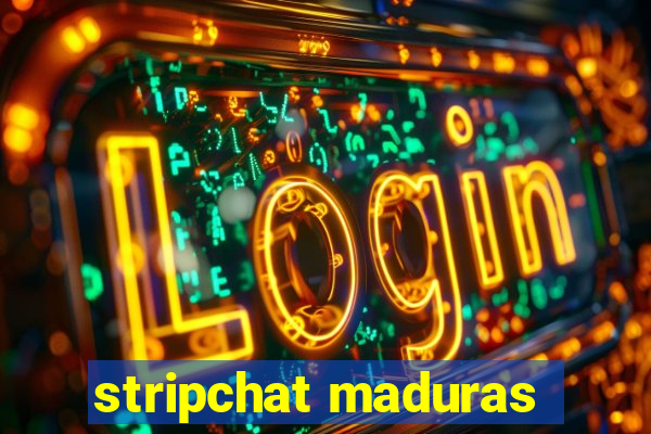 stripchat maduras