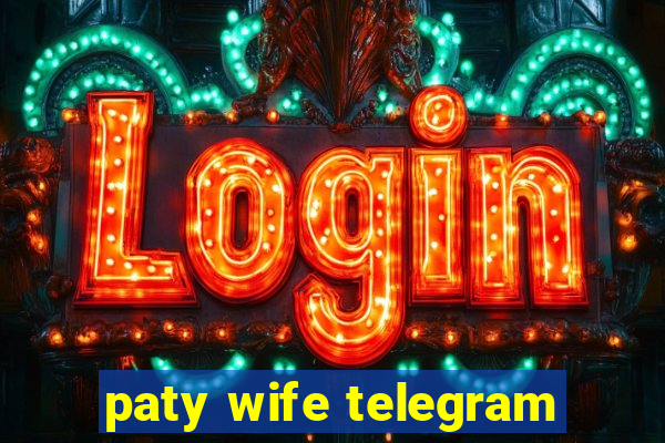 paty wife telegram