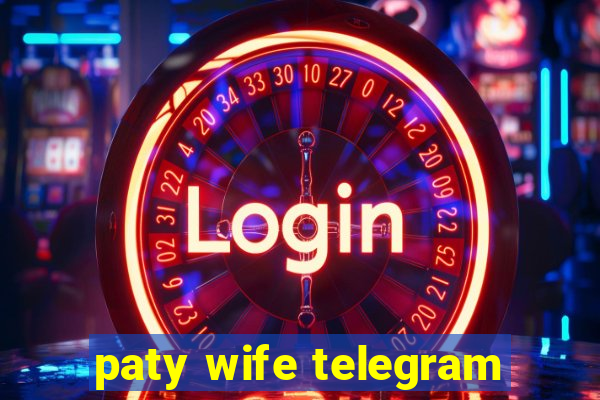 paty wife telegram