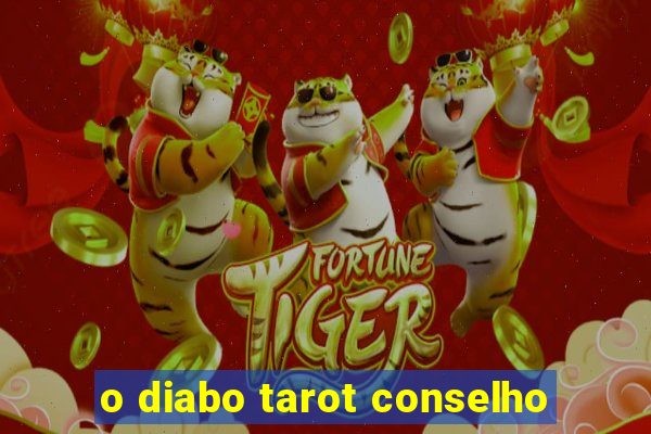 o diabo tarot conselho