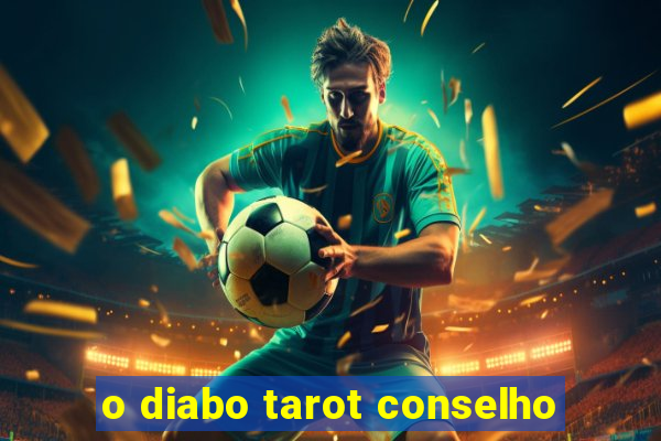 o diabo tarot conselho