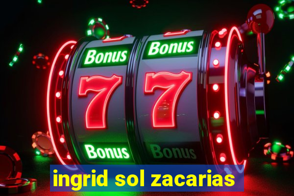 ingrid sol zacarias