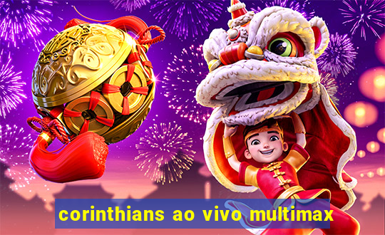 corinthians ao vivo multimax