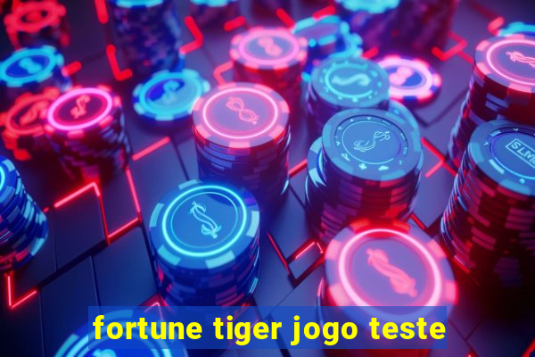 fortune tiger jogo teste