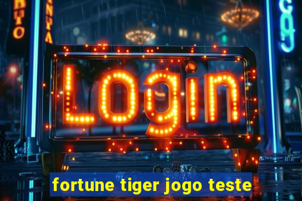 fortune tiger jogo teste