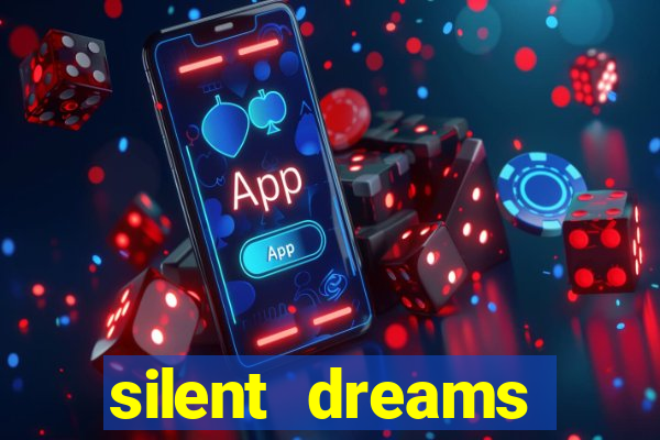 silent dreams reclame aqui