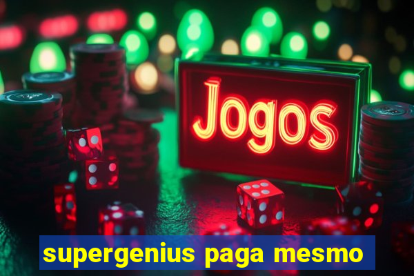 supergenius paga mesmo