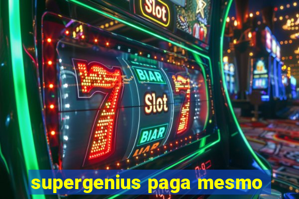 supergenius paga mesmo