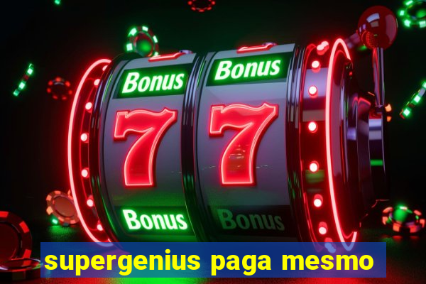 supergenius paga mesmo