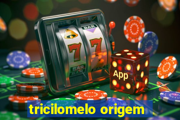 tricilomelo origem