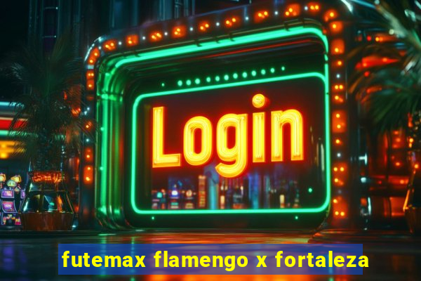 futemax flamengo x fortaleza