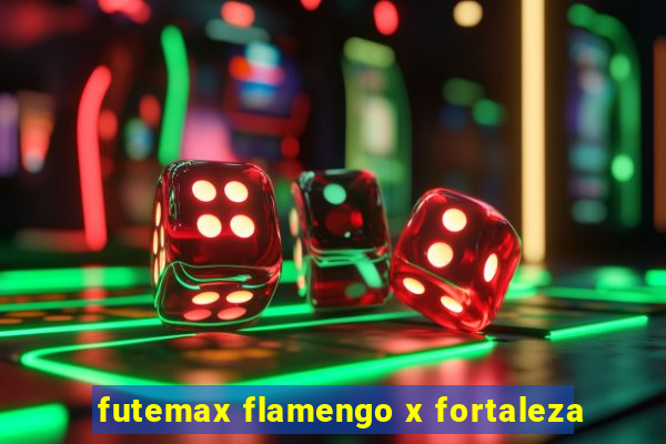 futemax flamengo x fortaleza