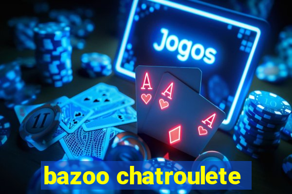 bazoo chatroulete