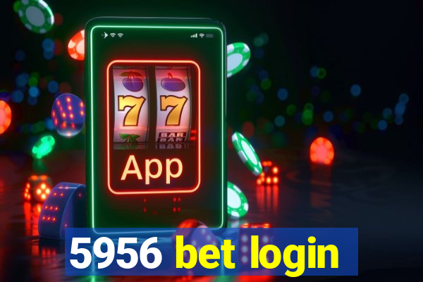 5956 bet login