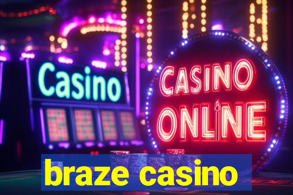 braze casino