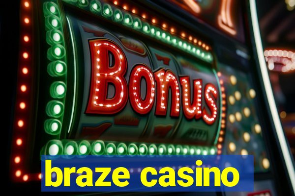 braze casino