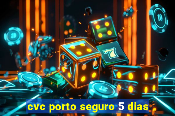 cvc porto seguro 5 dias