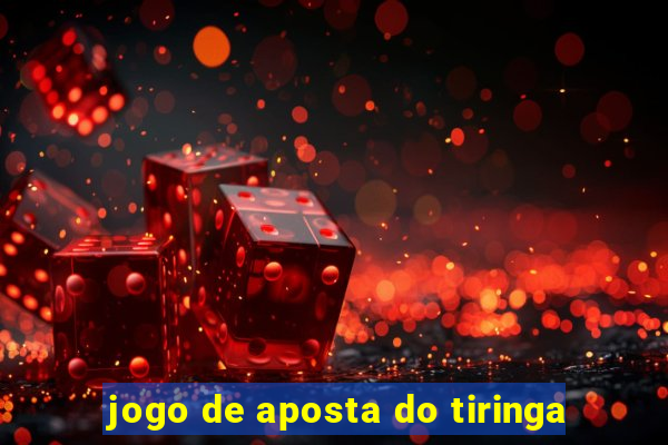 jogo de aposta do tiringa