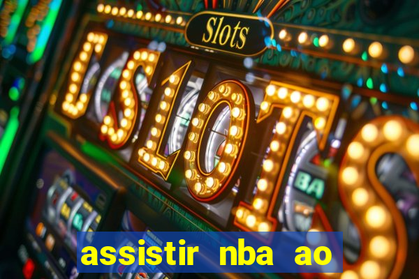 assistir nba ao vivo multicanais