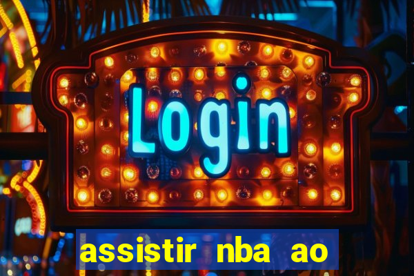 assistir nba ao vivo multicanais