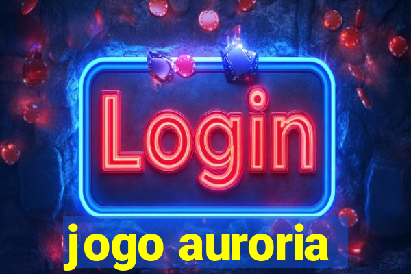 jogo auroria