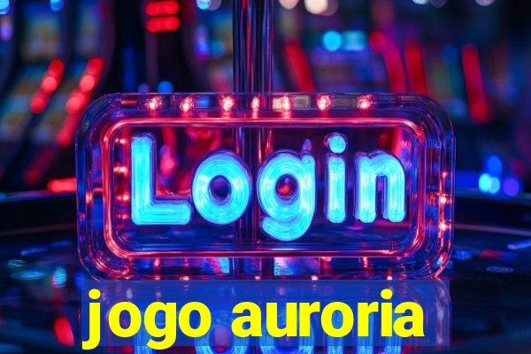 jogo auroria