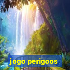 jogo perigoos