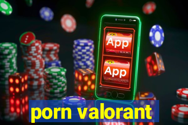 porn valorant