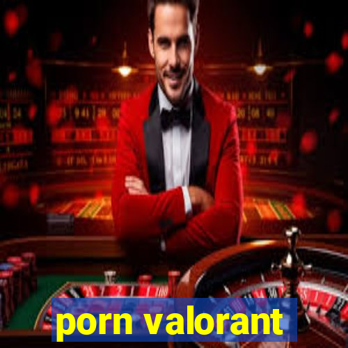 porn valorant