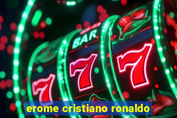 erome cristiano ronaldo