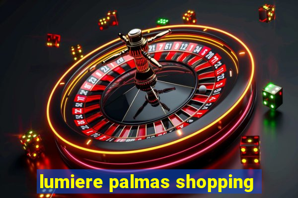 lumiere palmas shopping