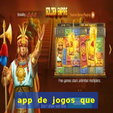 app de jogos que ganha dinheiro de verdade