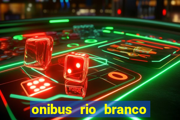 onibus rio branco porto velho