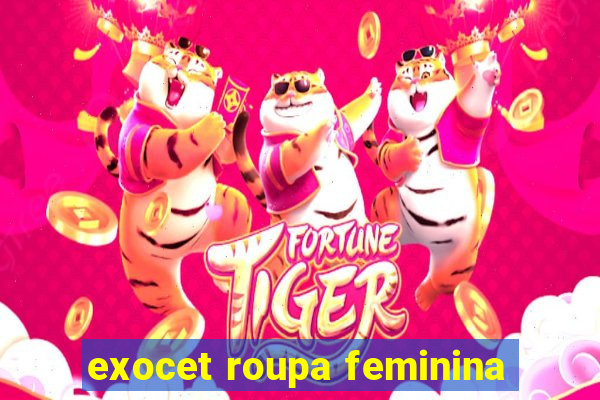 exocet roupa feminina