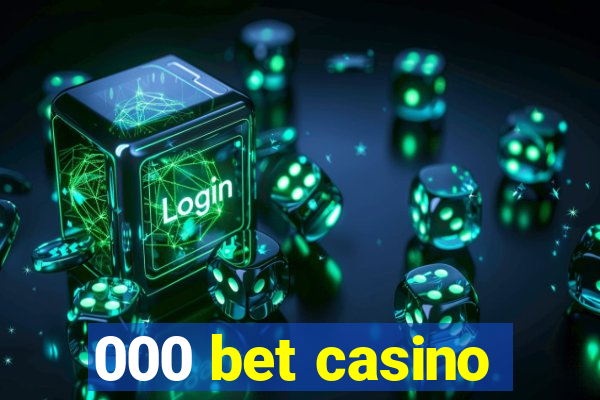 000 bet casino