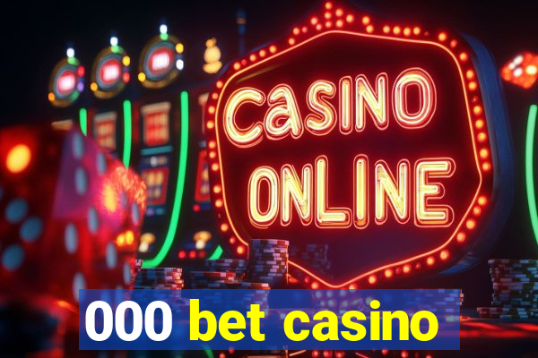 000 bet casino