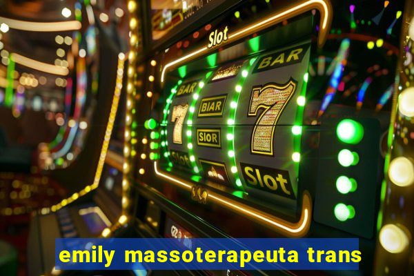 emily massoterapeuta trans