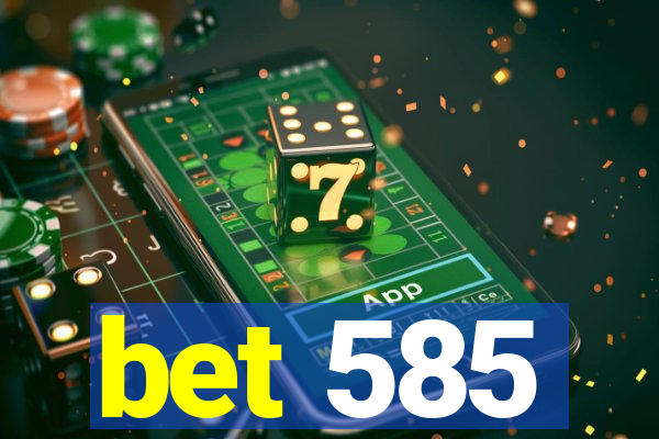 bet 585