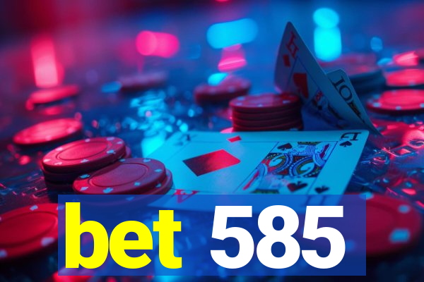 bet 585