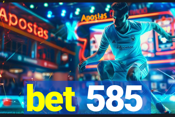 bet 585