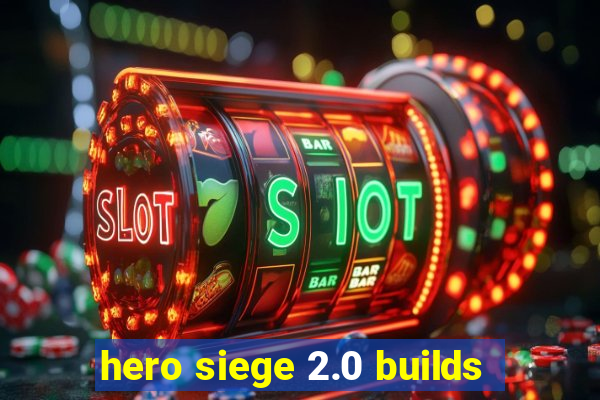 hero siege 2.0 builds