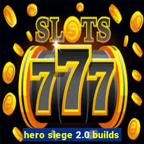 hero siege 2.0 builds