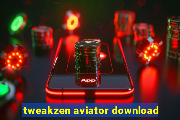 tweakzen aviator download