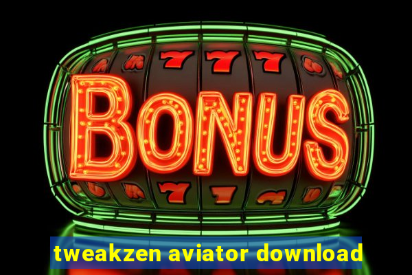 tweakzen aviator download