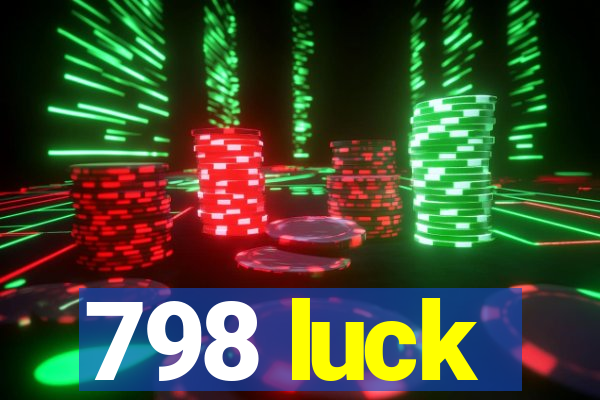 798 luck