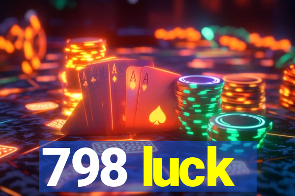 798 luck