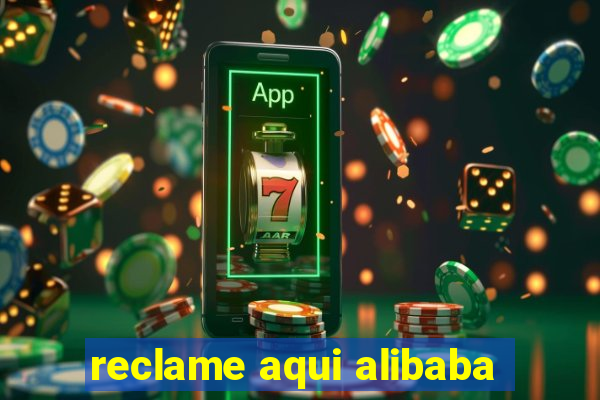 reclame aqui alibaba