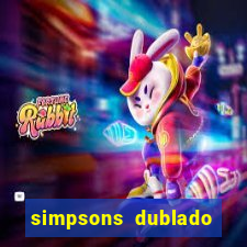 simpsons dublado assistir online